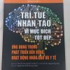 TRÍ TUỆ NHÂN TẠO VÀ MỤC ĐÍCH TỐT ĐẸP – Ứng Dụng Trong Phát Triển Bền Vững Hoạt Động Nhân Đạo Và Y Tế - Juan M. Lavista Ferres,  William B. Weeks - Nguyễn Đức Nhật, Đào Duy Nghĩa   -  NXB CTQG Sự Thật