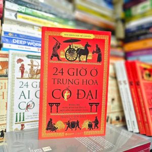 NHÀ KHOA HỌC KỂ CHUYỆN - 24 GIỜ Ở TRUNG HOA CỔ ĐẠI - Trang Dịch Kiệt - Hồng Trà dịch – Omega Plus