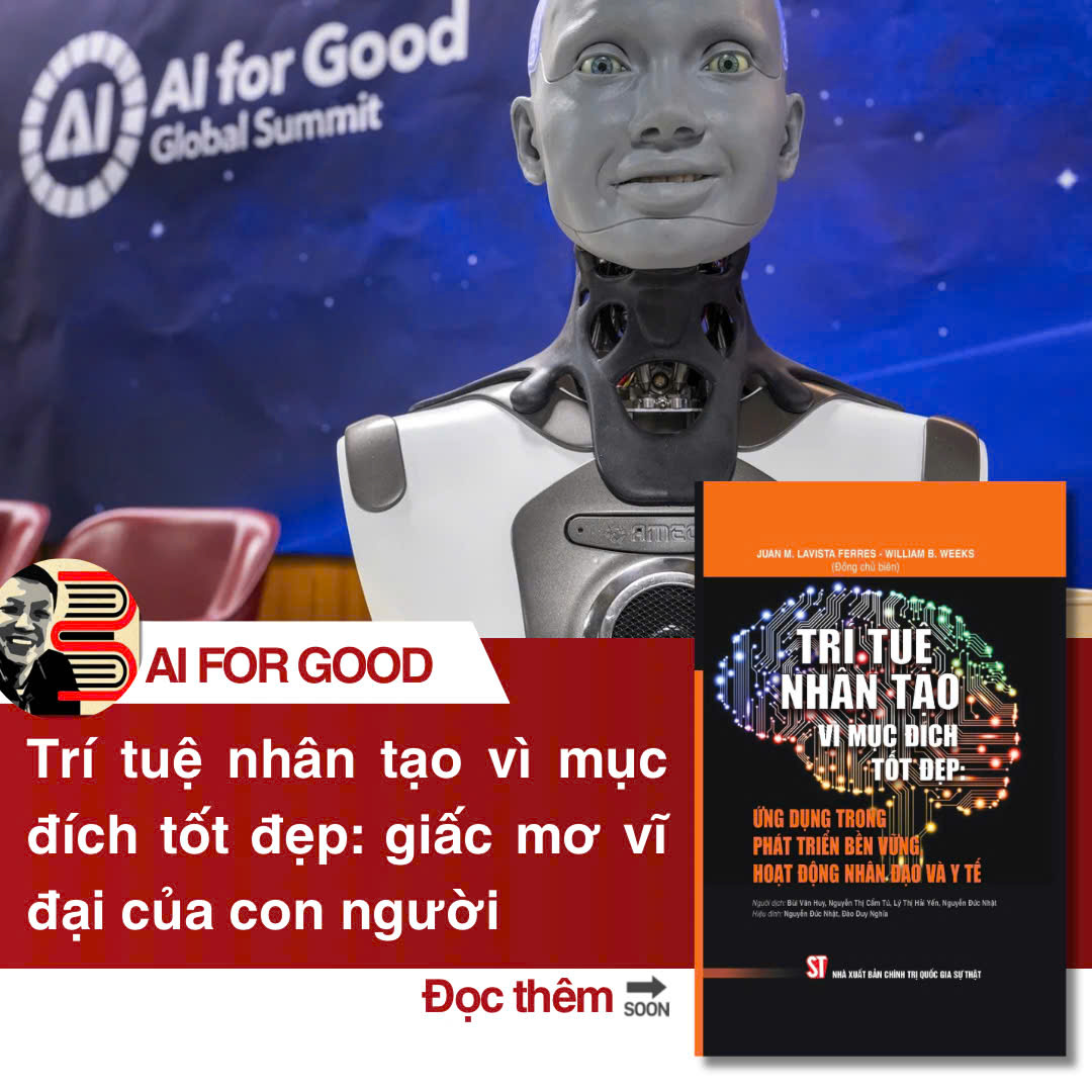 TRÍ TUỆ NHÂN TẠO VÌ MỤC ĐÍCH TỐT ĐẸP – Ứng Dụng Trong Phát Triển Bền Vững Hoạt Động Nhân Đạo Và Y Tế - Juan M. Lavista Ferres, William B. Weeks - Nguyễn Đức Nhật, Đào Duy Nghĩa - NXB CTQG Sự Thật