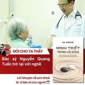 (Tác giả ký tặng) MINH TRIẾT TRONG LỐI SỐNG – Hành trình để có sức khoẻ toàn diện và phòng chống bệnh không lây nhiễm – Bác sĩ Nguyễn Quang Tuấn – Thái Hà Books – NXB Thế Giới