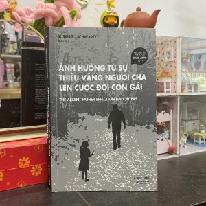 ẢNH HƯỞNG TỪ SỰ THIẾU VẮNG NGƯỜI CHA LÊN CUỘC ĐỜI CON GÁI - Susan E., Schwartz - Công Thương - AZ Việt Nam