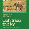LỊCH TRIỀU TẠP KỶ - Cao Lãng, Xiển Trai - Hoa Bằng, Hoàng Văn Lâu, Văn Tân dịch – Nhã Nam