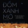 ĐỐM XANH MỜ - Tầm Nhìn Về Tương Lai Của Loài Người Trong Không Gian - Carl Sagan – Hà Thị Mai Hoa dịch – Nhã Nam