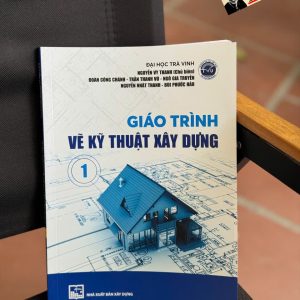 GIÁO TRÌNH VẼ KỸ THUẬT XÂY DỰNG 1 - Đại học Trà Vinh, Nguyễn Vy Thanh chủ biên - Nhà Xuất Bản Xây Dựng