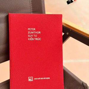 (Bìa vải, In màu) SUY TƯ KIẾN TRÚC - Peter Zumthor - NXB Xây Dựng
