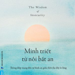 MINH TRIẾT TỪ NỖI BẤT AN – Alan Watts – Gió Mai dịch - Dân Trí – First News