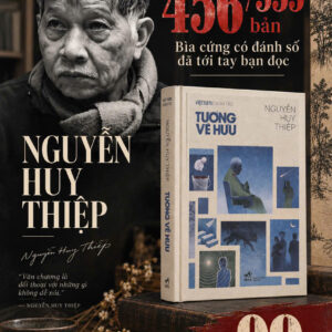 (Ấn bản giới hạn, Bìa cứng, Đánh số 555 bản) VIỆT NAM DANH TÁC - TƯỚNG VỀ HƯU - Nguyễn Huy Thiệp - Nhã Nam