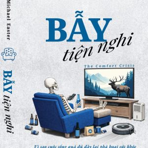 BẪY TIỆN NGHI – Michael Easter – Hồng Yến dịch – NXB Công Thương - AlphaBooks