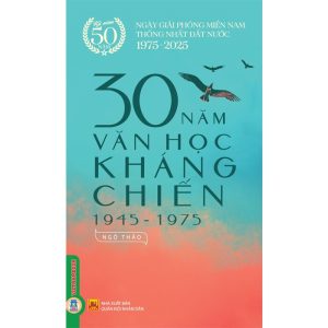 30 NĂM VĂN HỌC KHÁNG CHIẾN (1945 - 1975) - Ngô Thảo - Vietnambook