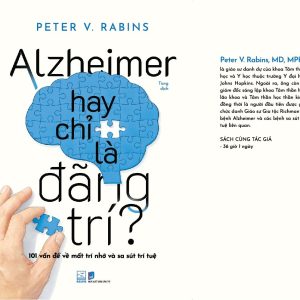 ALZHEIMER HAY CHỈ LÀ ĐÃNG TRÍ - Peter V.Rabins,MD, MPH – Tùng dịch – Nhã Nam