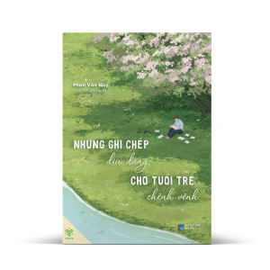NHỮNG GHI CHÉP DỊU DÀNG CHO TUỔI TRẺ CHÊNH VÊNH – Phan Vân Quý – Dân Trí – YMATE