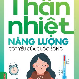 THÂN NHIỆT: NĂNG LƯỢNG CỐT YẾU CỦA SỰ SỐNG  – Nguyễn Vân Nam, Nguyễn Thị Bích Hồng – Vietnambook