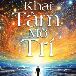 KHAI MỞ TÂM TRÍ – Lama Surya Das – Lê Tiến Thành dịch - NXB Hồng Đức – Văn Lang
