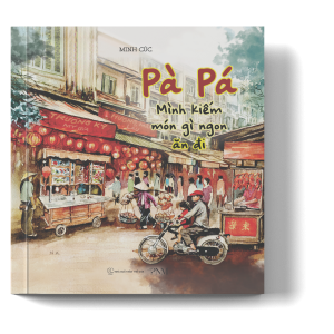 (Tái bản 2026, In màu) PÀ PÁ, MÌNH KIẾM MÓN GÌ NGON ĂN ĐI – Minh Cúc – PNM Books
