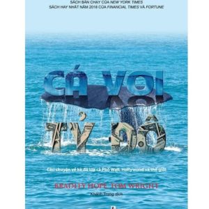 CÁ VOI TỶ ĐÔ – Câu chuyện về kẻ đã lừa cả Phố Wall, Hollywood và thế giới -  Bradley Hope, Tom Wright - Khánh Trang dịch - Bestbooks