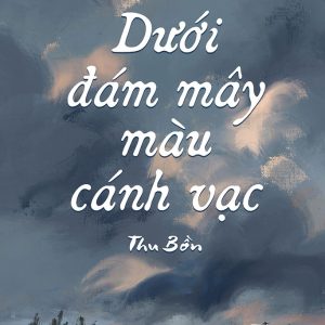 [TỦ SÁCH THANH NIÊN] DƯỚI ĐÁM MÂY MÀU CÁNH VẠC - Thu Bồn – NXB Kim Đồng