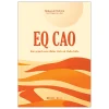 EQ CAO - Sức Mạnh Của Điềm Tĩnh Và Thấu Hiểu - Nobuyuki Oshima  - Trịnh Ngọc Lan dịch - AZBOOKS