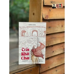 [GIẢI CỨU SÁCH] TRẦN KHÁT CHÂN (Tiểu thuyết lịch sử) - Lương Hạnh – BestBooks