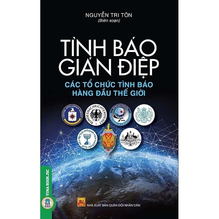 TÌNH BÁO GIÁN ĐIỆP - CÁC TỔ CHỨC TÌNH BÁO HÀNG ĐẦU THẾ GIỚI - Nguyễn Tri Tôn- VietNamBook