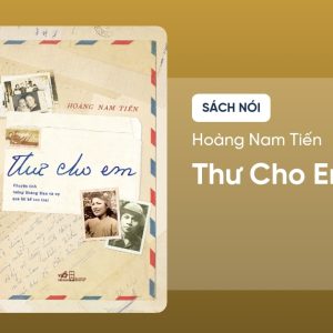 [SÁCH NÓI] - THƯ CHO EM – Hoàng Nam Tiến - Fonos
