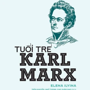 [TỦ SÁCH THANH NIÊN] TUỔI TRẺ KARL MARX - Elena Ilyina – Trần Khuyến, Nhữ Thành, Cao Xuân Hạo dịch – NXB Kim Đồng