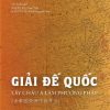 GIẢI ĐẾ QUỐC: LẤY CHÂU Á LÀM PHƯƠNG PHÁP - Trần Quang Hưng - Khai Minh Books