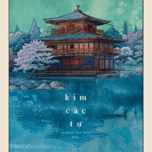 (TÁI BẢN) KIM CÁC TỰ – Mishima Yukio - Nguyễn Văn Thực dịch – NXB Dân Trí - Nhã Nam
