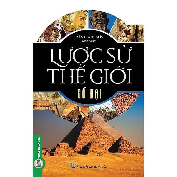 LƯỢC SỬ THẾ GIỚI CỔ ĐẠI – Trần Giang Sơn bs - NXB Hồng Đức - Vietnambook