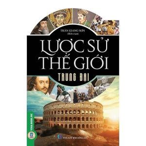 LƯỢC SỬ THẾ GIỚI TRUNG ĐẠI – Trần Giang Sơn bs - NXB Hồng Đức - Vietnambook
