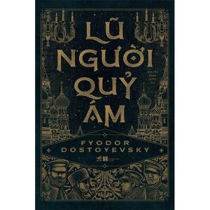 (TÁI BẢN 2026, BÌA CỨNG) LŨ NGƯỜI QUỶ ÁM – Fyodor Dostoyevsky – Nguyễn Ngọc Minh dịch - NXB Hà Nội – Nhã Nam
