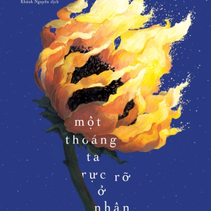 (TÁI BẢN 2026) MỘT THOÁNG TA RỰC RỠ Ở NHÂN GIAN – Ocean Vuong – Trương Trung Tín (BD Khánh Nguyên) dịch – NXB Hội Nhà Văn – Nhã Nam