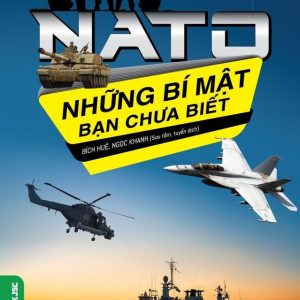 NHỮNG BÍ MẬT BẠN CHƯA BIẾT: NATO  – Nhiều tác giả – Vietnambook