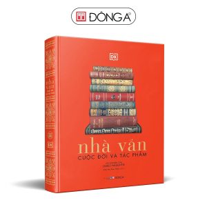 NHÀ VĂN: CUỘC ĐỜI VÀ TÁC PHẨM - DK - Nguyễn Ánh Hồng dịch - Đông A