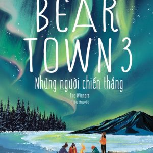 BEARTOWN 3 - NHỮNG NGƯỜI CHIẾN THẮNG - Fredrik Backman -  Hoàng Anh dịch - NXB Trẻ