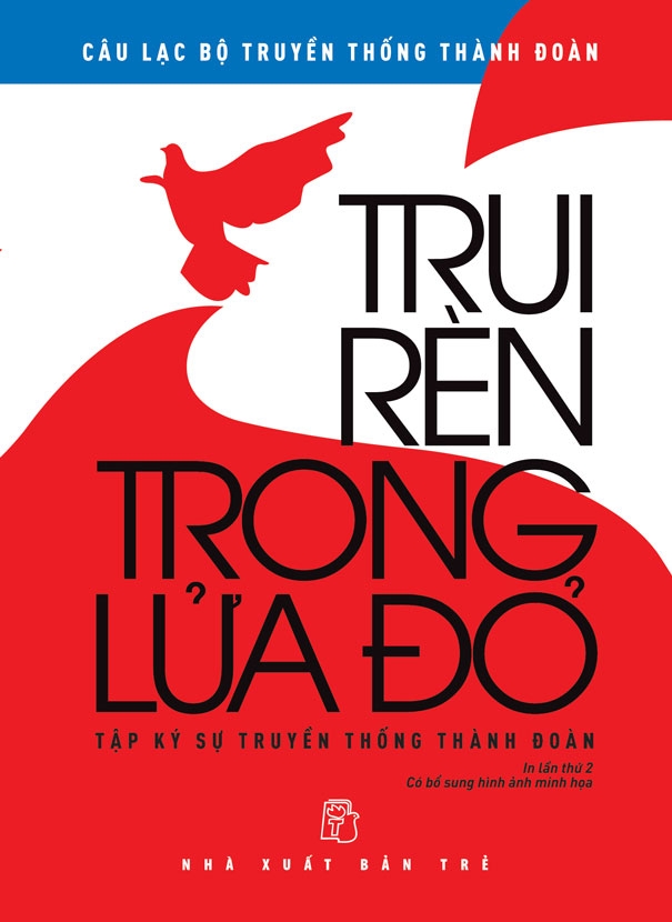 TRUI RÈN TRONG LỬA ĐỎ - Câu lạc bộ Truyền thống Thành đoàn – NXB Trẻ