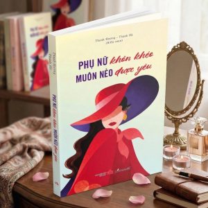 PHỤ NỮ KHÔN KHÉO MUÔN NẺO ĐƯỢC YÊU – Thanh Hương, Thanh Hà – NXB Văn Học – Lienviet Books