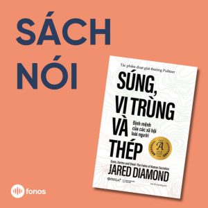 [SÁCH NÓI] SÚNG, VI TRÙNG VÀ THÉP – Jared Diamond – Omega Plus
