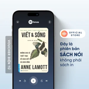 [SÁCH NÓI] VIẾT & SỐNG – Những Chia Sẻ Thiết Thực Về Cách Viết Và Cách Sống – Anne Lamott – Phương Ánh dịch – First News