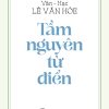 Tiếng Việt giàu đẹp: TẦM NGUYÊN TỪ ĐIỂN - Về Nguồn - Vân Hạc Lê Văn Hòe - NXB Trẻ