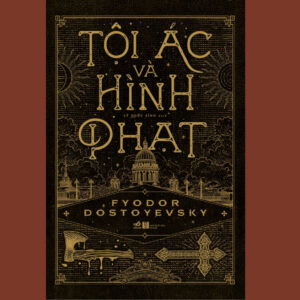 (Tái bản 2026, bìa cứng) TỘI ÁC VÀ HÌNH PHẠT– Fyodor Dostoyevsky - Lý Quốc Sỉnh dịch – NXB Hà Nội - Nhã Nam