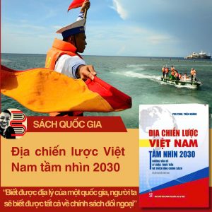 ĐẠI CHIẾN LƯỢC VIỆT NAM TẦM NHÌN 2030 - Những Vấn Đề Lý Luận, Thực Tiễn Và Thích Ứng Chính Sách - PGS.TSKH. Trần Khánh – NXB CTQG Sự thật