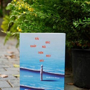 RẢI RÁC KHẮP NƠI TRÊN MẶT ĐẤT - Yoko Tawada - Nguyễn Thị Ái Tiên dịch – NXB Phụ Nữ Việt Nam