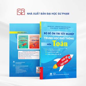 BỘ ĐỀ ÔN THI TỐT NGHIỆP TRUNG HỌC PHỔ THÔNG MÔN TOÁN - Mai Anh Thư - Lương Đức Trọng - Nhà xuất bản Đại học Sư phạm