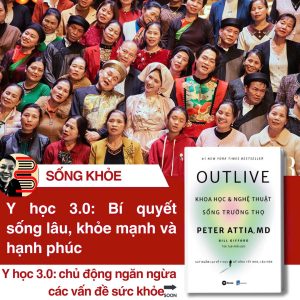 OUTLIVE - KHOA HỌC VÀ NGHỆ THUẬT SỐNG TRƯỜNG THỌ - Peter Attia, MD, Bill Gifford - Trần Tuấn Mẫn dịch - Fonos