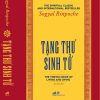 TẠNG THƯ SINH TỬ – Sogyal Rinpoche - Sen Xanh dịch – NXB Dân Trí – Nhã Nam