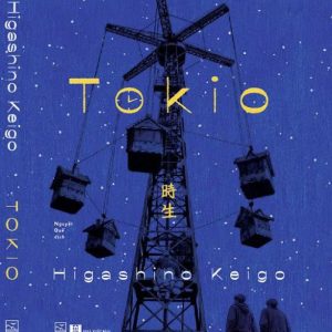 TOKIO - Keigo Higashino - Nguyễn Thụy Nguyệt Quế dịch – Nhã Nam – NXB Hà Nội