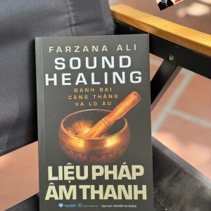 LIỆU PHÁP ÂM THANH – Farzana Ali – Nguyễn Tư Thắng dịch - NXB Hồng Đức – Văn Lang