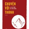 CHUYỆN VỚI THANH – Lời Kể Mới Về Ánh Sáng - Nguyễn Thành Nam – NXB Hội Nhà Văn