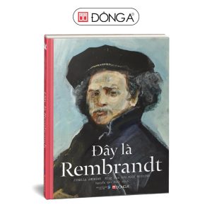 [GIẢI CỨU SÁCH] (Bìa cứng, in màu toàn bộ) ĐÂY LÀ REMBRANDT- Jorella Andrews- Đông A