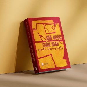 ĐỊA NGỤC TRẦN GIAN – Fyodor Dostoevsky - Đào Quốc Minh dịch– NXB Hội Nhà Văn